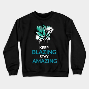 keep blazing stay amazing Crewneck Sweatshirt